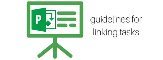 Guidelines for linking tasks in MS Project